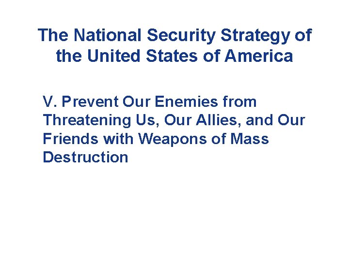 The National Security Strategy of the United States of America V. Prevent Our Enemies