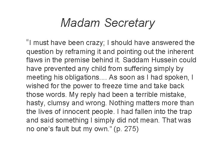Madam Secretary “I must have been crazy; I should have answered the question by