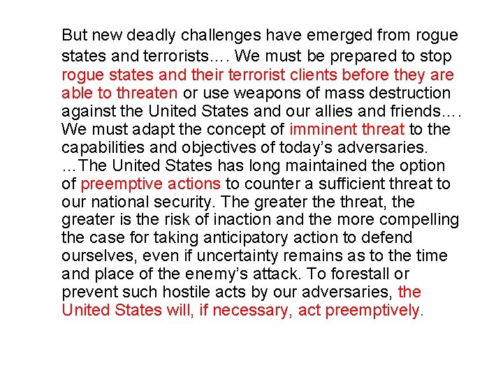 But new deadly challenges have emerged from rogue states and terrorists…. We must be
