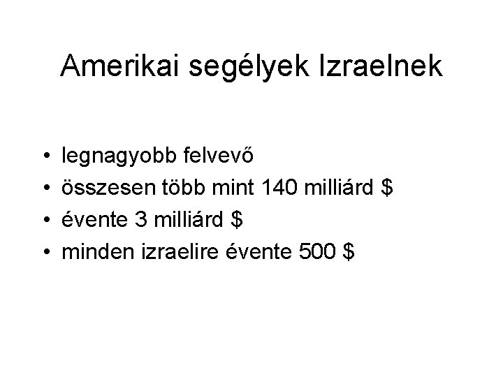 Amerikai segélyek Izraelnek • • legnagyobb felvevő összesen több mint 140 milliárd $ évente