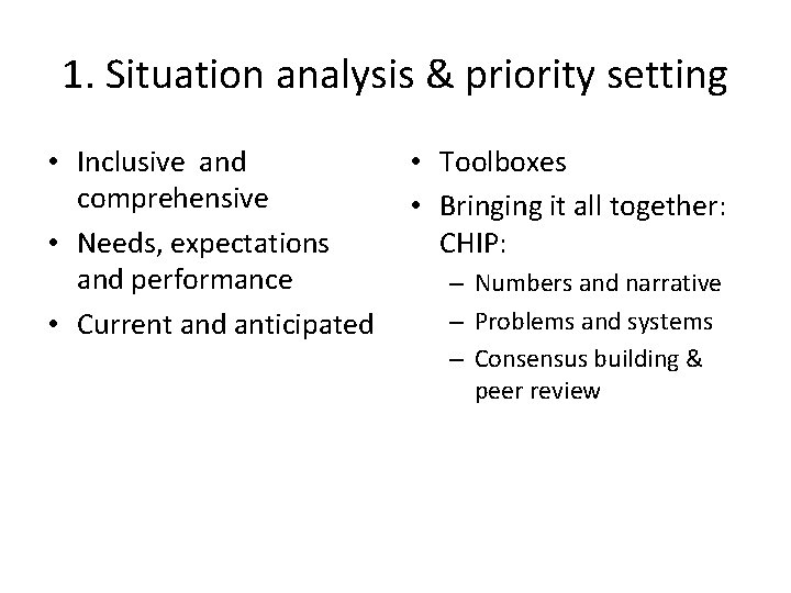 1. Situation analysis & priority setting • Inclusive and comprehensive • Needs, expectations and