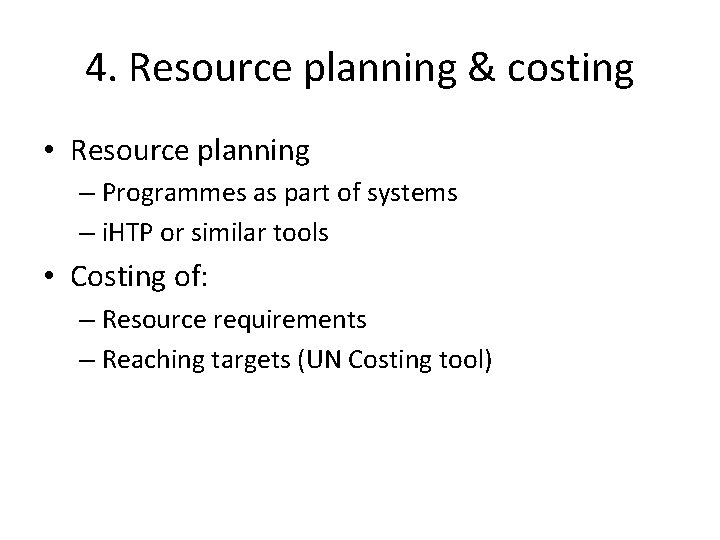 4. Resource planning & costing • Resource planning – Programmes as part of systems