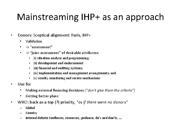 Mainstreaming IHP+ as an approach • Donors: Sceptical alignment: Paris, IHP+ • • •