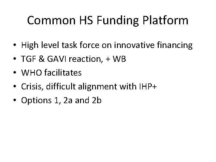 Common HS Funding Platform • • • High level task force on innovative financing