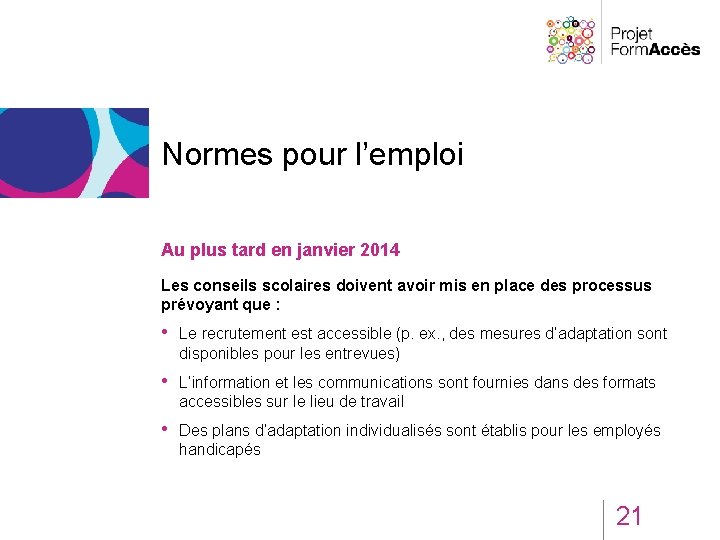 Normes pour l’emploi Au plus tard en janvier 2014 Les conseils scolaires doivent avoir