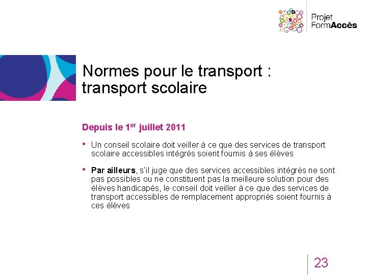 Normes pour le transport : transport scolaire Depuis le 1 er juillet 2011 •