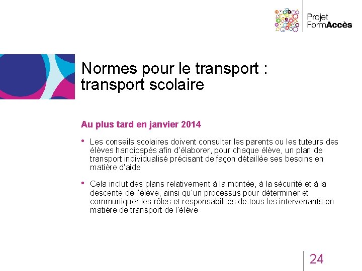 Normes pour le transport : transport scolaire Au plus tard en janvier 2014 •