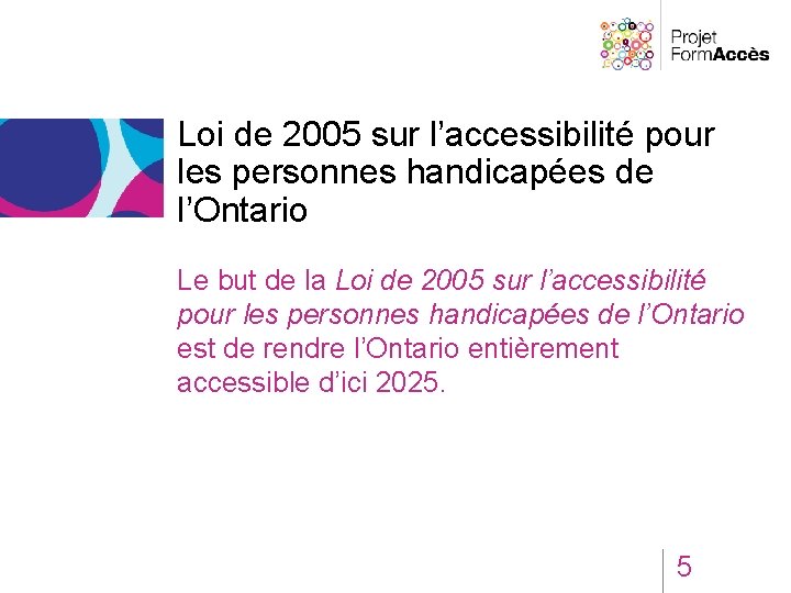 Loi de 2005 sur l’accessibilité pour les personnes handicapées de l’Ontario Le but de