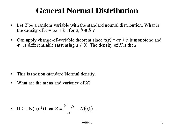 General Normal Distribution • Let Z be a random variable with the standard normal