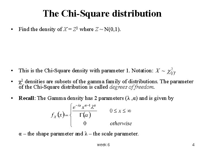 The Chi-Square distribution • Find the density of X = Z 2 where Z