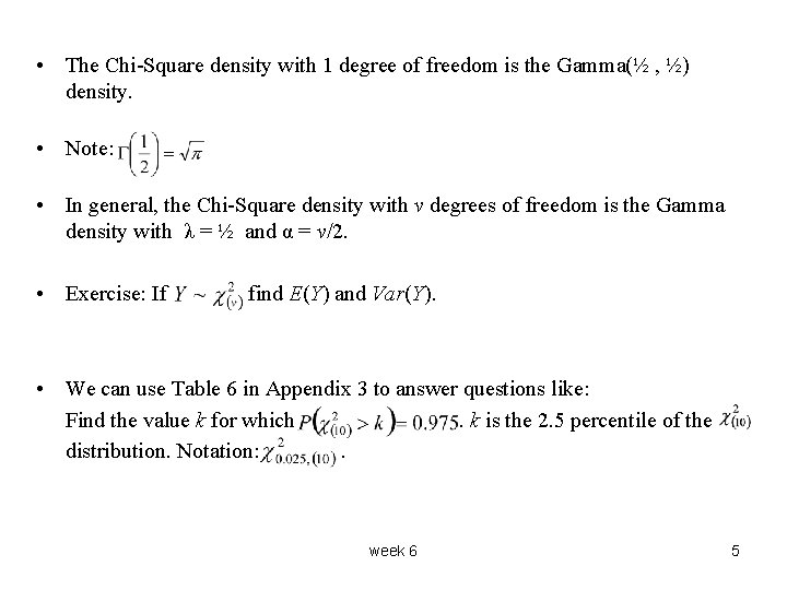  • The Chi-Square density with 1 degree of freedom is the Gamma(½ ,