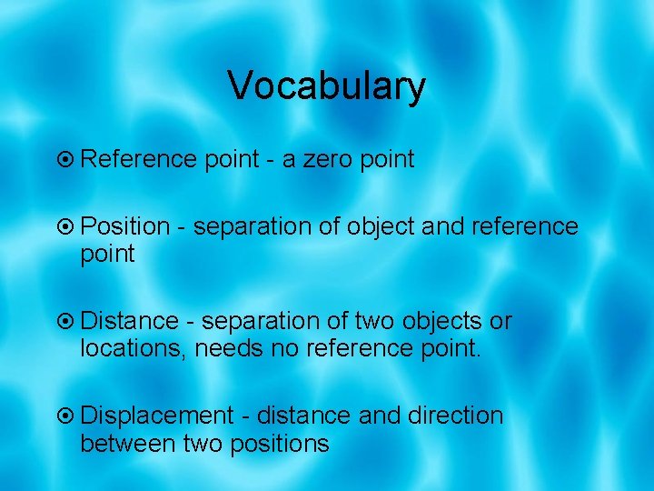 Vocabulary Reference point - a zero point Position - separation of object and reference