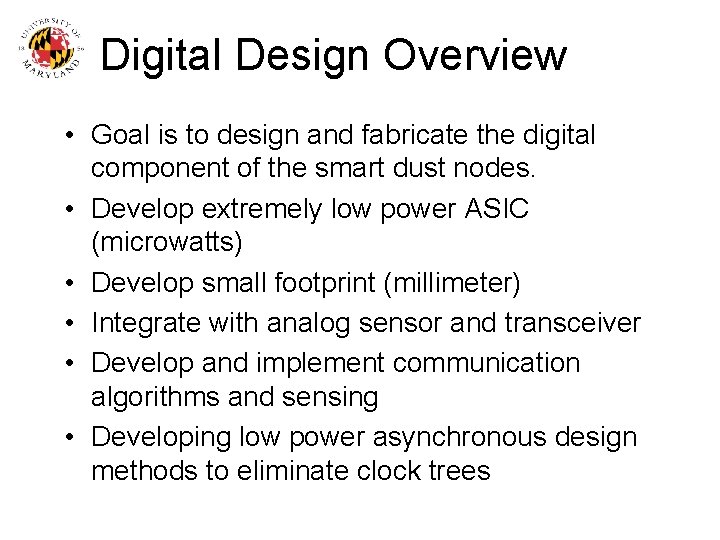 Digital Design Overview • Goal is to design and fabricate the digital component of