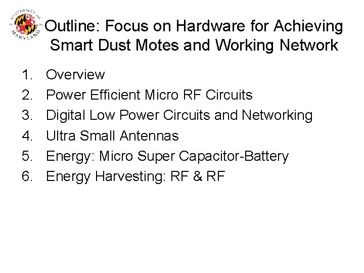 Outline: Focus on Hardware for Achieving Smart Dust Motes and Working Network 1. 2.