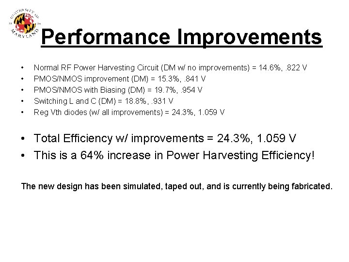 Performance Improvements • • • Normal RF Power Harvesting Circuit (DM w/ no improvements)