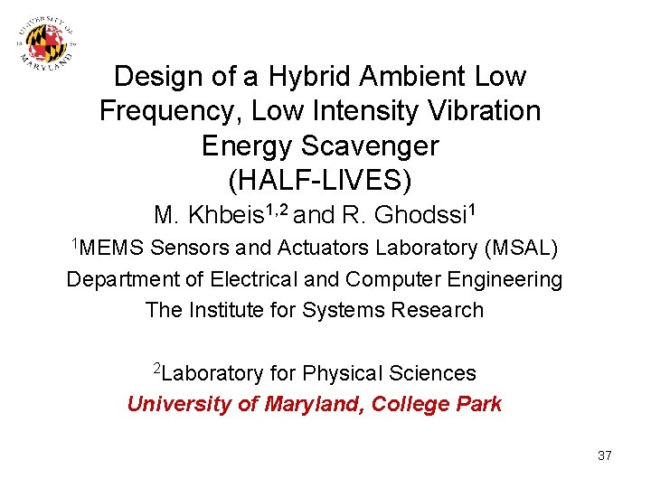 Design of a Hybrid Ambient Low Frequency, Low Intensity Vibration Energy Scavenger (HALF-LIVES) M.