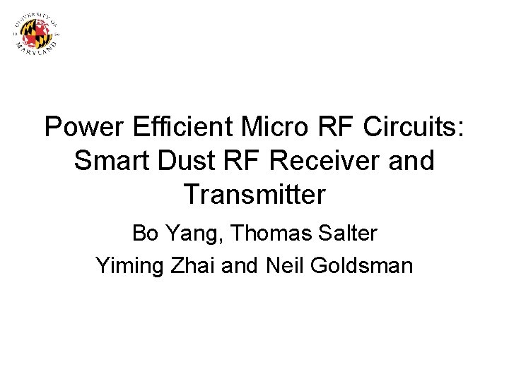 Power Efficient Micro RF Circuits: Smart Dust RF Receiver and Transmitter Bo Yang, Thomas