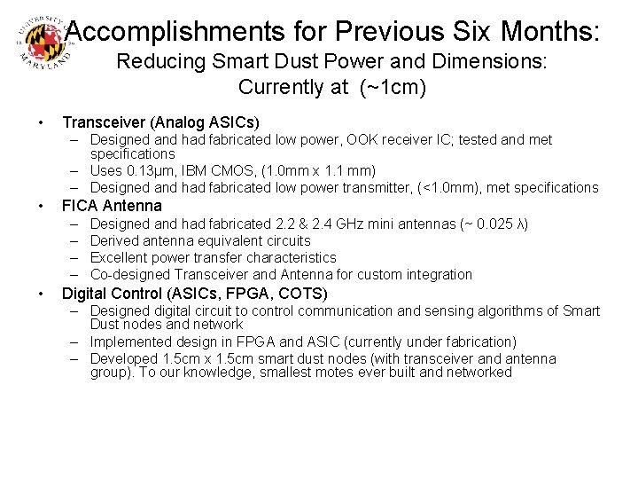 Accomplishments for Previous Six Months: Reducing Smart Dust Power and Dimensions: Currently at (~1