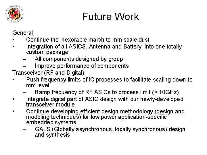 Future Work General • Continue the inexorable march to mm scale dust • Integration