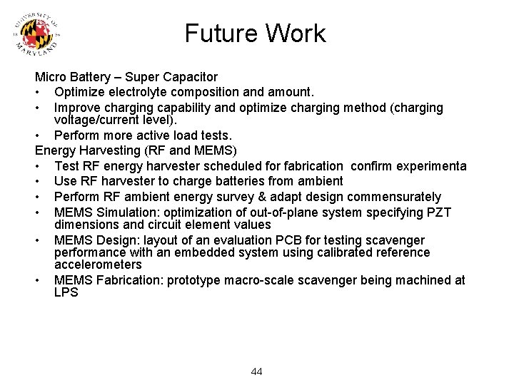 Future Work Micro Battery – Super Capacitor • Optimize electrolyte composition and amount. •