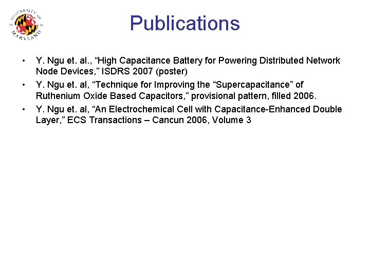 Publications • • • Y. Ngu et. al. , “High Capacitance Battery for Powering