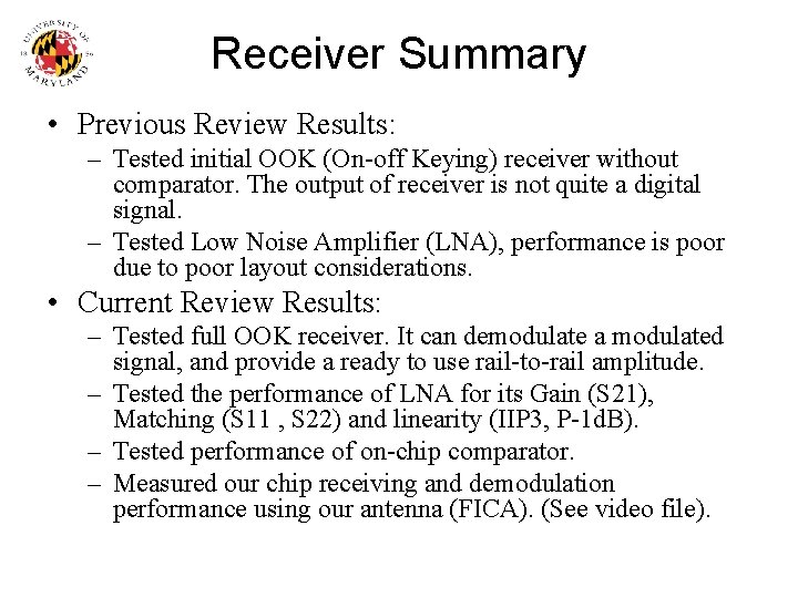 Receiver Summary • Previous Review Results: – Tested initial OOK (On-off Keying) receiver without