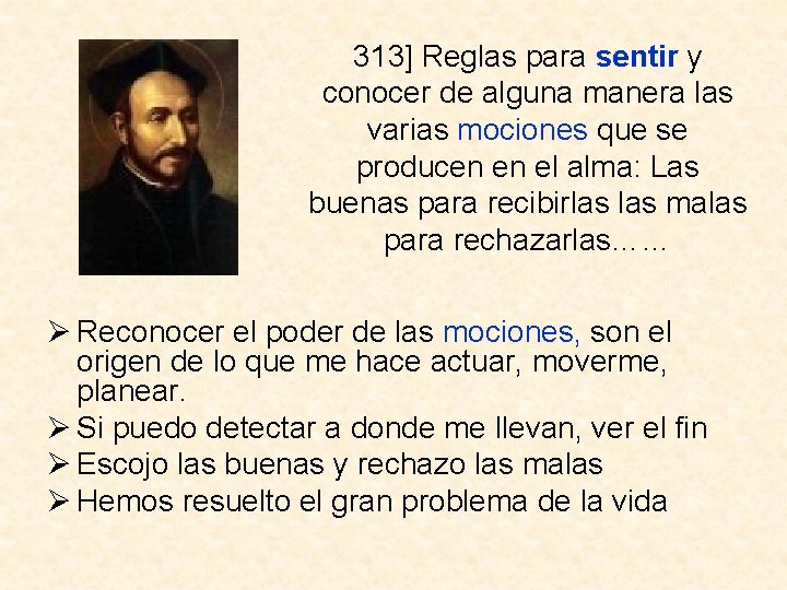 313] Reglas para sentir y conocer de alguna manera las varias mociones que se