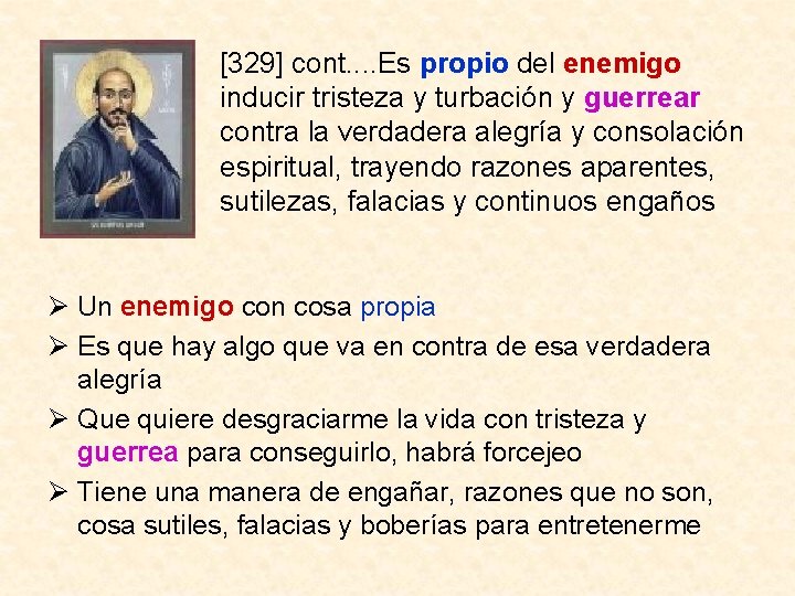 [329] cont. . Es propio del enemigo inducir tristeza y turbación y guerrear contra