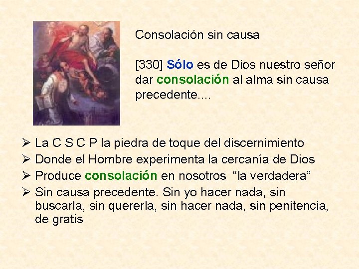 Consolación sin causa [330] Sólo es de Dios nuestro señor dar consolación al alma