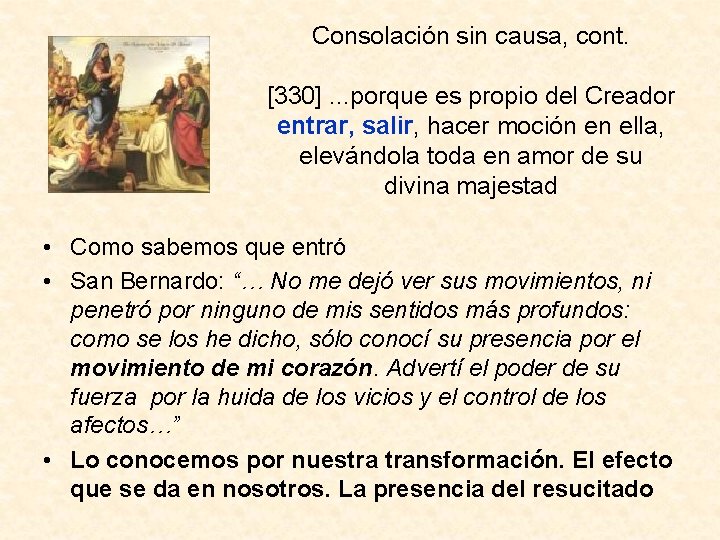 Consolación sin causa, cont. [330]. . . porque es propio del Creador entrar, salir,