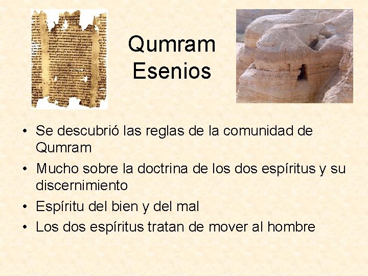 Qumram Esenios • Se descubrió las reglas de la comunidad de Qumram • Mucho