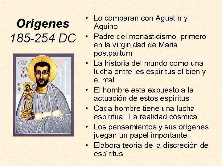 Orígenes 185 -254 DC • Lo comparan con Agustín y Aquino • Padre del