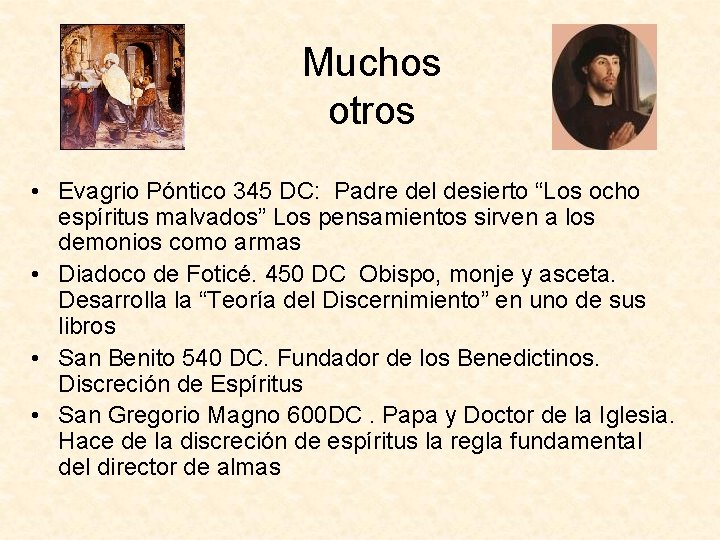 Muchos otros • Evagrio Póntico 345 DC: Padre del desierto “Los ocho espíritus malvados”