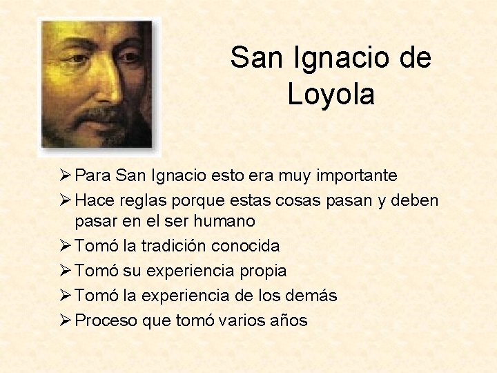 San Ignacio de Loyola Ø Para San Ignacio esto era muy importante Ø Hace