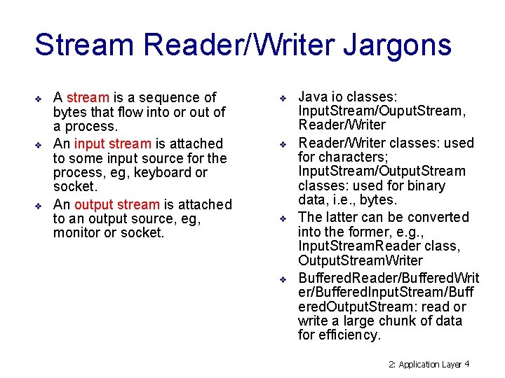 Stream Reader/Writer Jargons v v v A stream is a sequence of bytes that