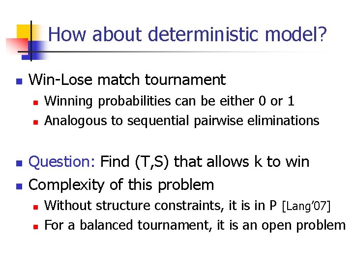 How about deterministic model? n Win-Lose match tournament n n Winning probabilities can be