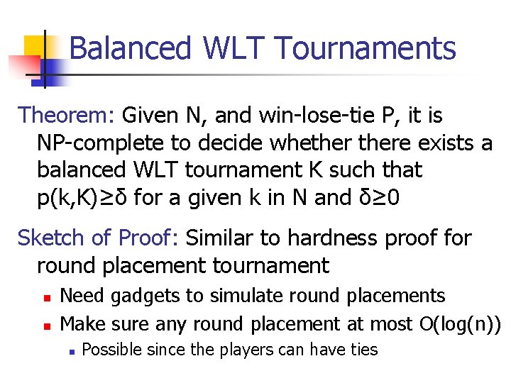 Balanced WLT Tournaments Theorem: Given N, and win-lose-tie P, it is NP-complete to decide