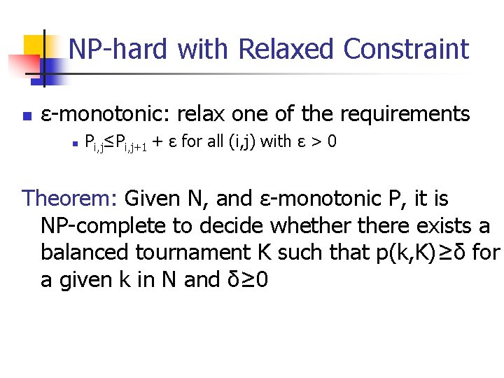 NP-hard with Relaxed Constraint n ε-monotonic: relax one of the requirements n Pi, j≤Pi,