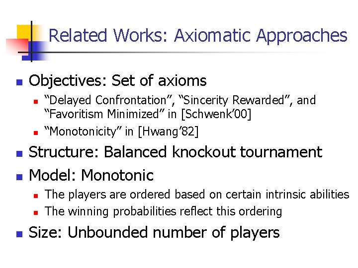 Related Works: Axiomatic Approaches n Objectives: Set of axioms n n Structure: Balanced knockout