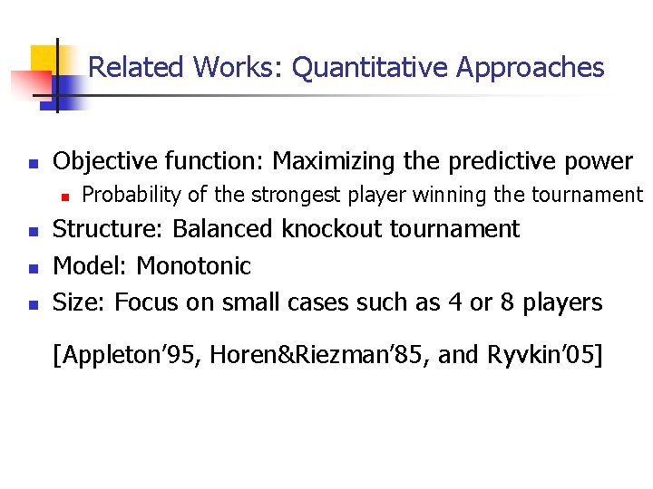 Related Works: Quantitative Approaches n Objective function: Maximizing the predictive power n n Probability