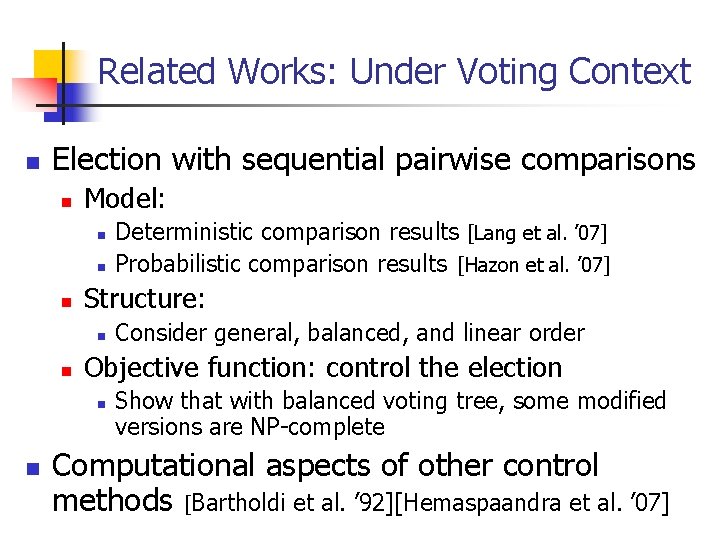 Related Works: Under Voting Context n Election with sequential pairwise comparisons n Model: n