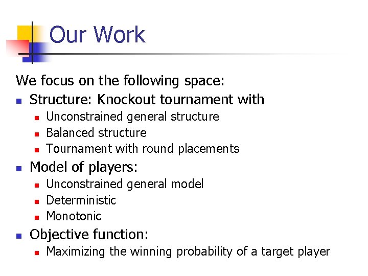 Our Work We focus on the following space: n Structure: Knockout tournament with n