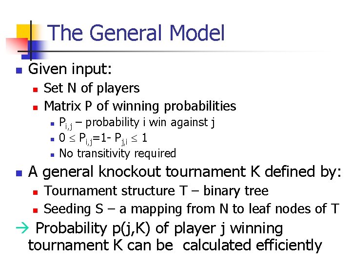 The General Model n Given input: n n Set N of players Matrix P