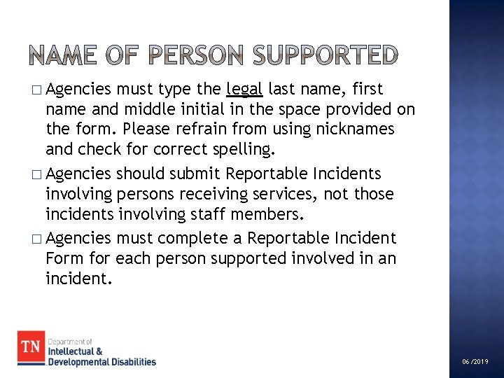 � Agencies must type the legal last name, first name and middle initial in