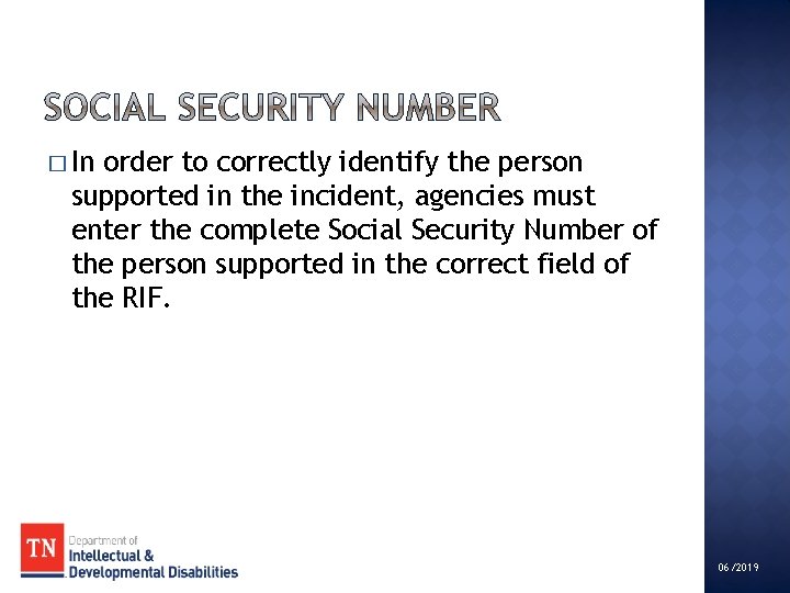 � In order to correctly identify the person supported in the incident, agencies must