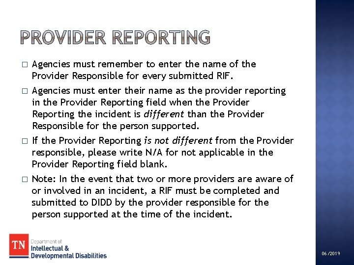 � Agencies must remember to enter the name of the Provider Responsible for every