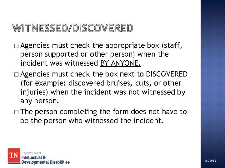 � Agencies must check the appropriate box (staff, person supported or other person) when