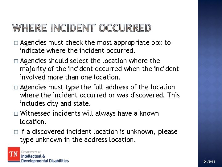 Agencies must check the most appropriate box to indicate where the incident occurred. �