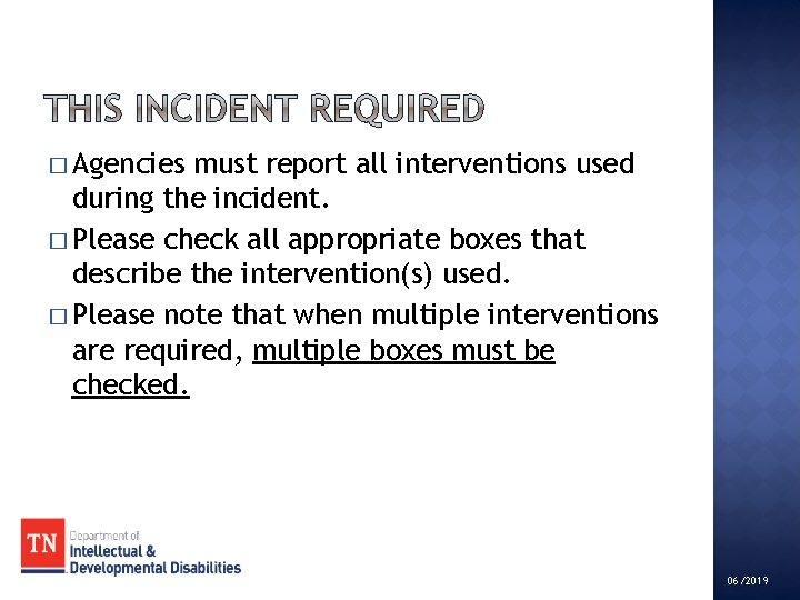 � Agencies must report all interventions used during the incident. � Please check all