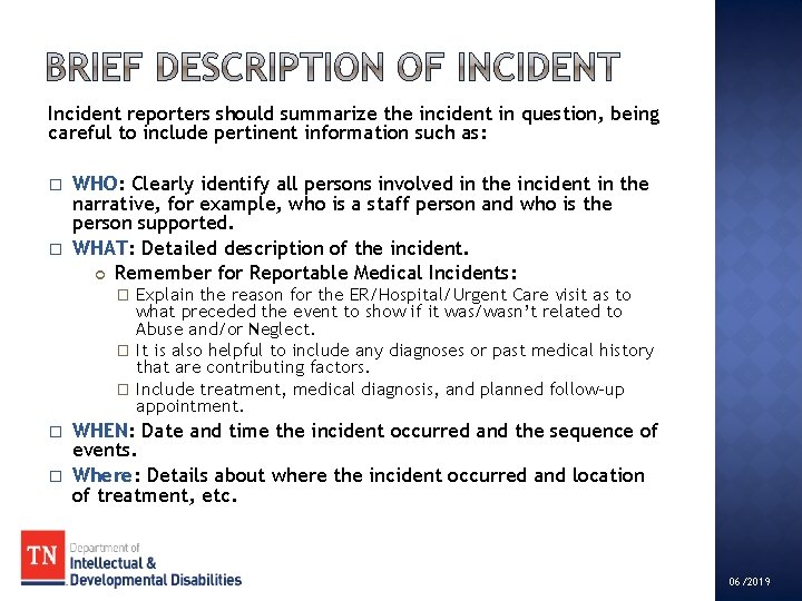 Incident reporters should summarize the incident in question, being careful to include pertinent information